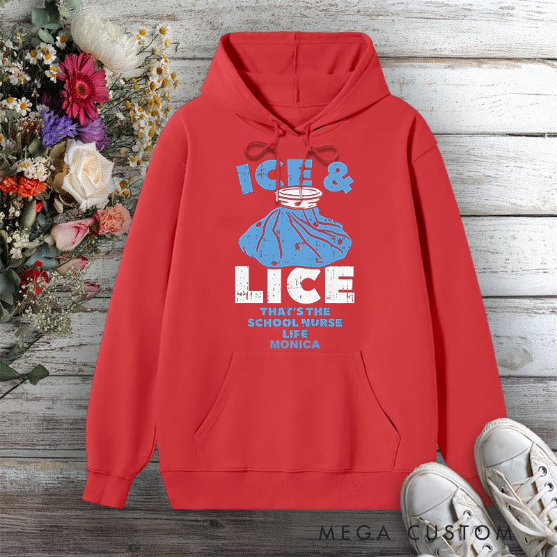 Personalized Hoodies for Nurse Ice & Lice The School Nurse Life Design Hoodies International Nurse Day Gift