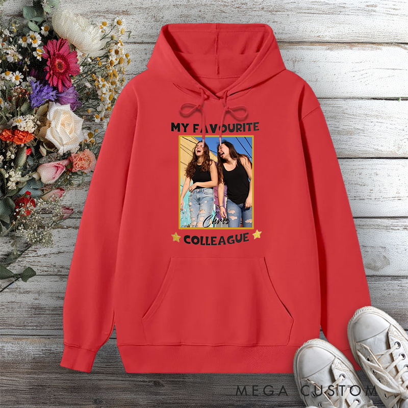 Personalized Hoodies for Colleagues Photo Design My Favourite Colleague Gift for Office Worker