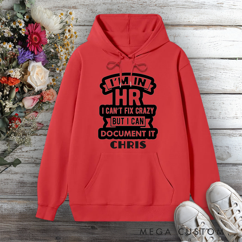 Personalized Hoodie I'm in HR Funny Office Humor Design Gift for Office Worker