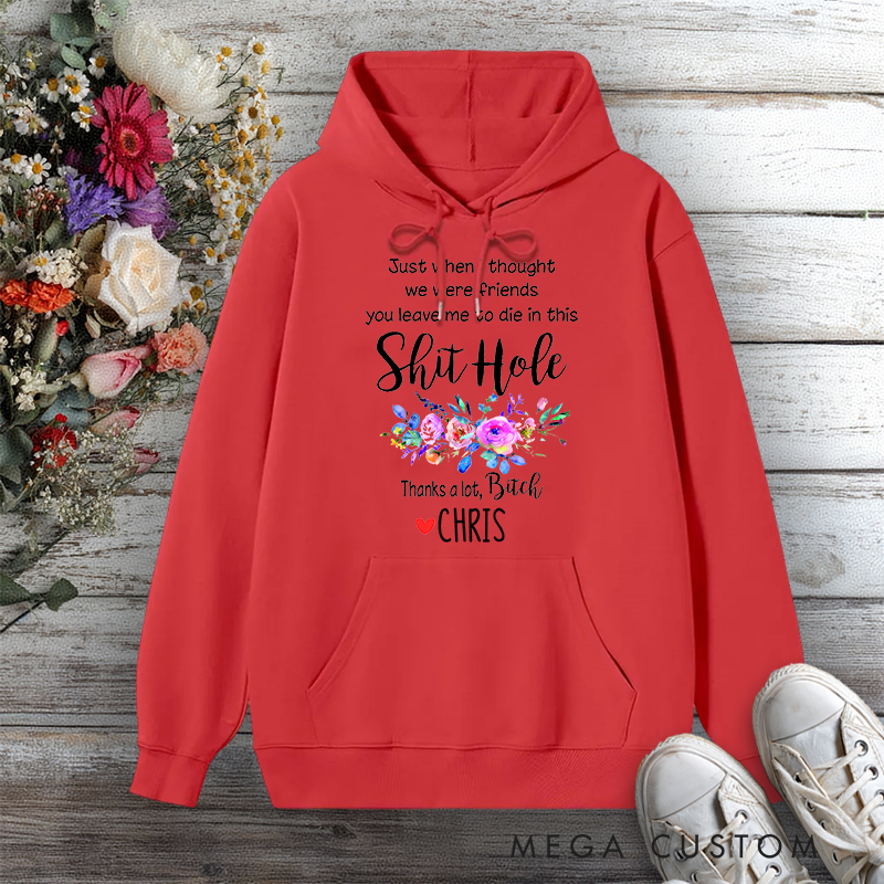 Personalized Hoodie Just When I Thought We Were Friends Funny Design Gift for Office Worker