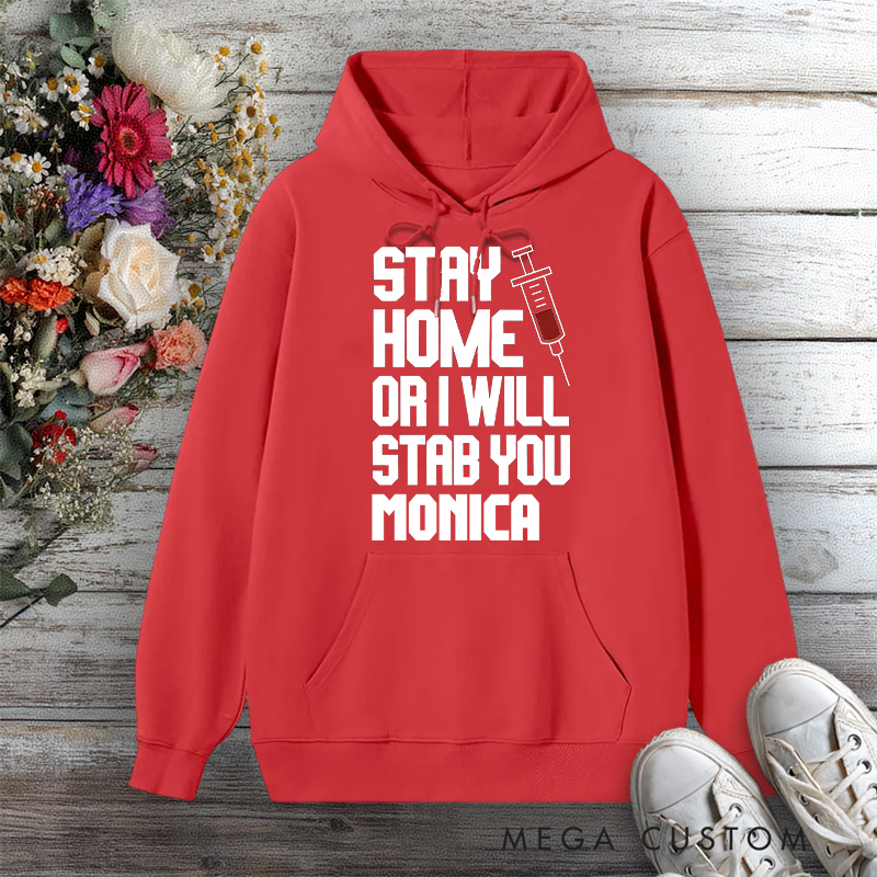 Personalized Hoodies for Nurse Stay Home or I Will Stab You Design Hoodies International Nurse Day Gift