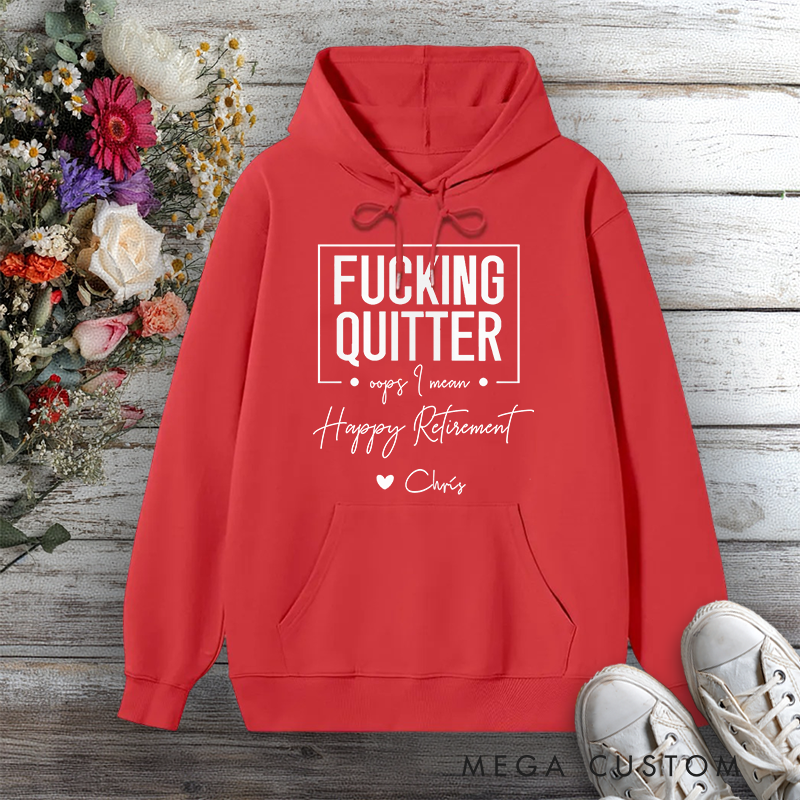 Personalized Hoodie Funny Fxxking Quitter Retirement Design Gift for Retiree Office Worker