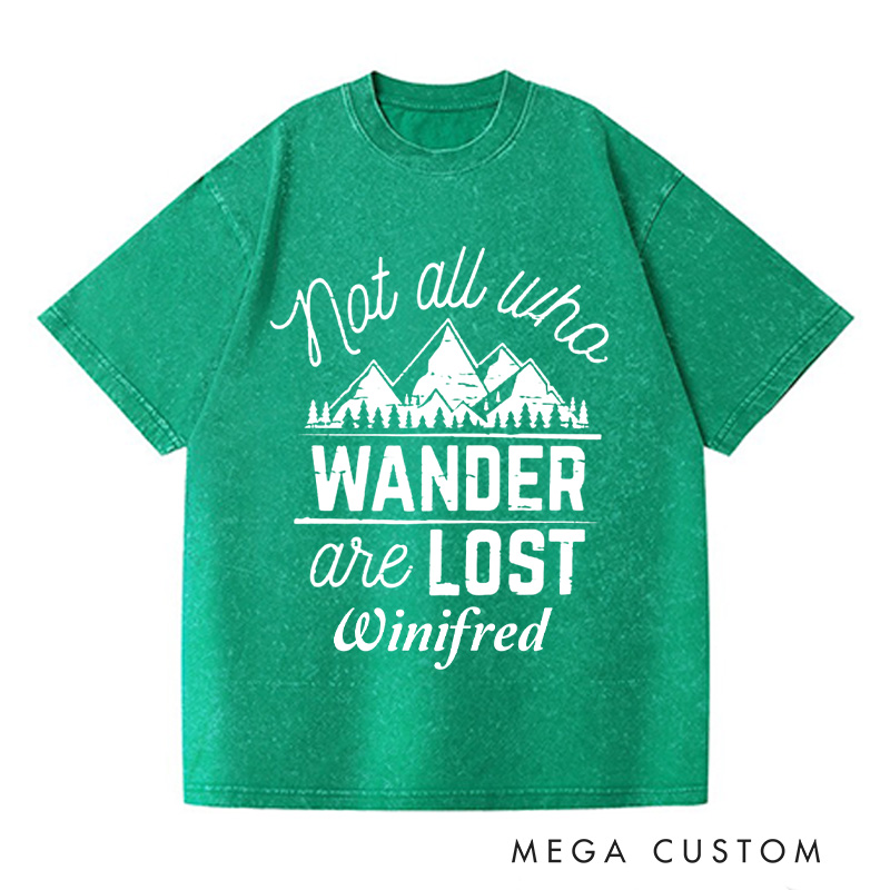 Personalized Not All Who Wander Are Lost Washed T-Shirts Travel Enthusiast Shirt Vacation Tee Customized Name Shirt Gift For Nature Lover 