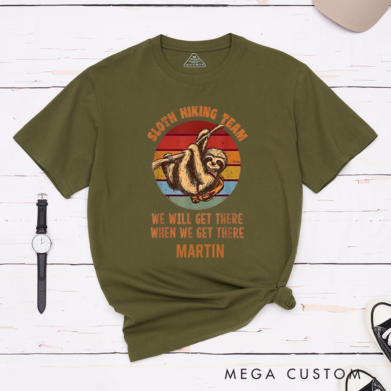 Personalized Sloth Hiking Team We Will Get There When We Get There T-Shirt Camping Travel Adventurous Shirt Gift for Outdoors Lover