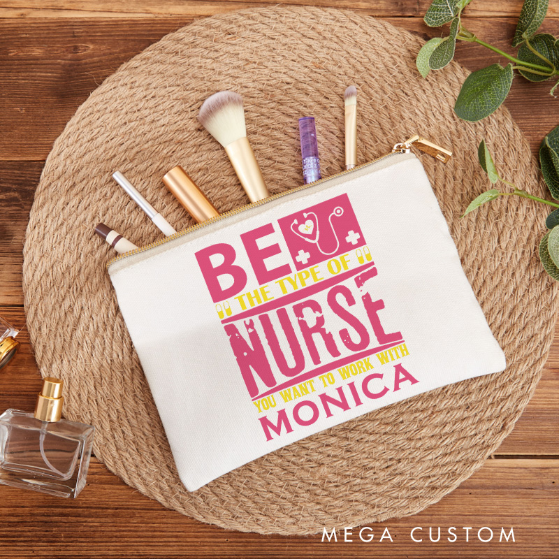Personalized Makeup Bag for Nurse Be the Nurse You Want to Work With Design Fashion Cosmetic Bag Gift