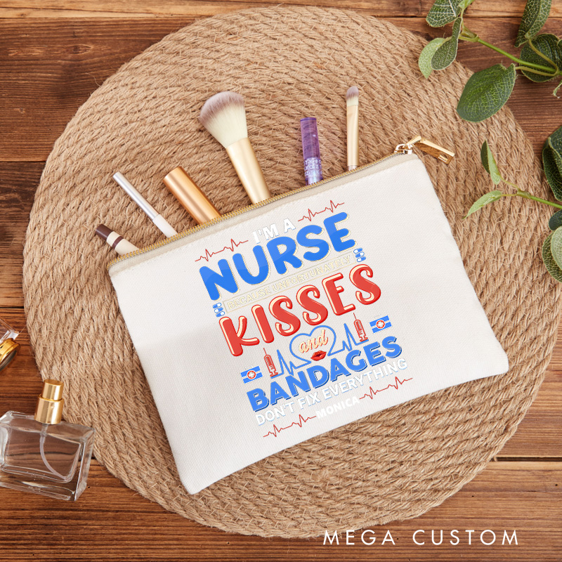 Personalized Makeup Bag for Nurse I'm a Nurse Kisses and Bandages Don't Fix Everything Design Fashion Cosmetic Bag Gift