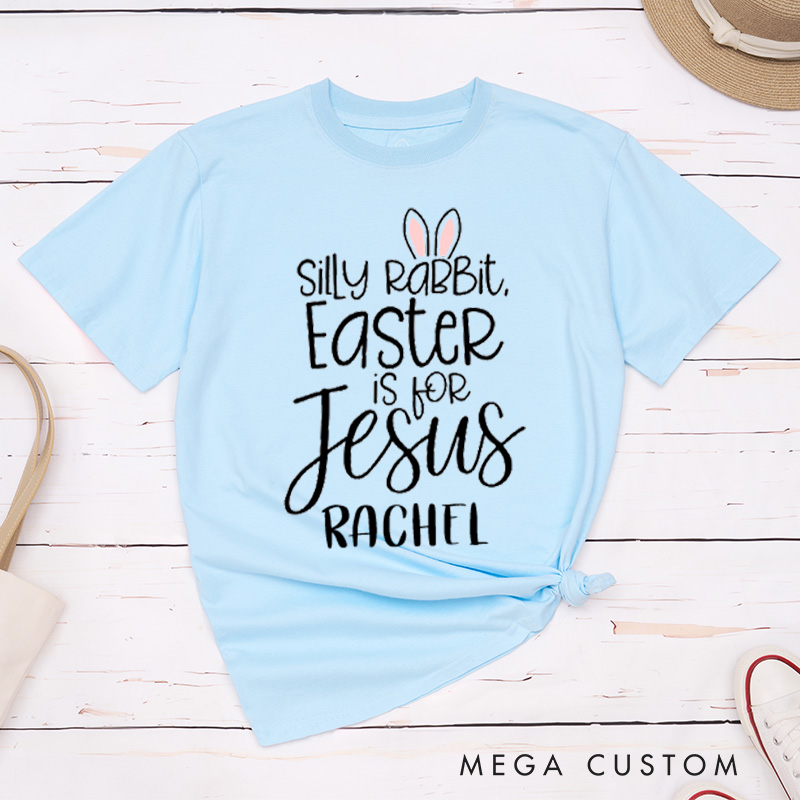 Personalized Silly Rabbit Easter Is for Jesus Classic T-Shirt with Name Bunny Ears Christian Shirt Faith Based Shirt Easter Gift for Girls
