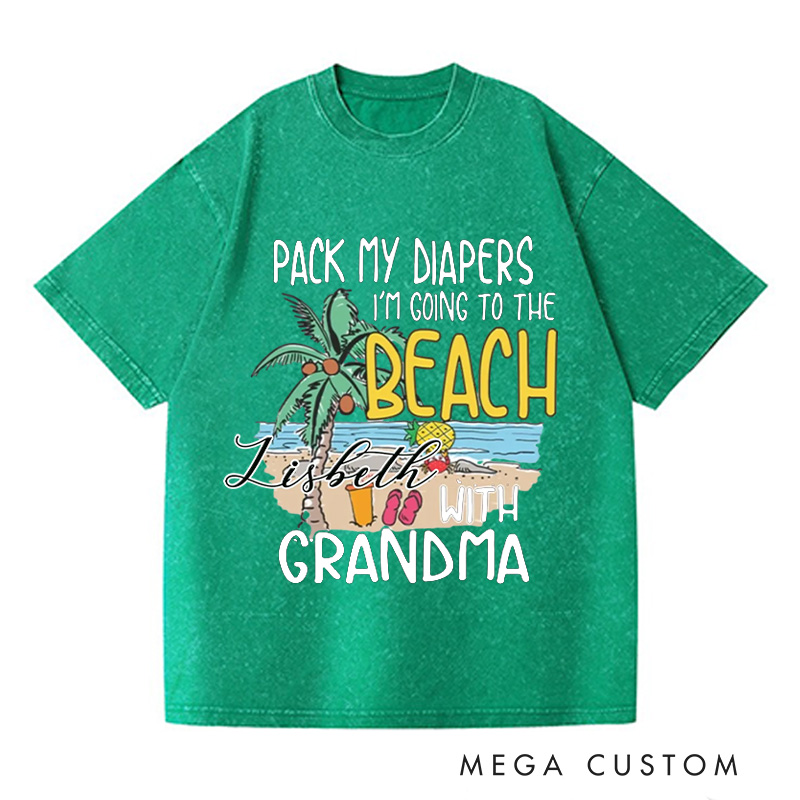 Personalized Pack My Diapers I'm Going To The Beach With Grandma Washed T-Shirts Cute Summer Shirt Vacation Tee Gift For Traveler
