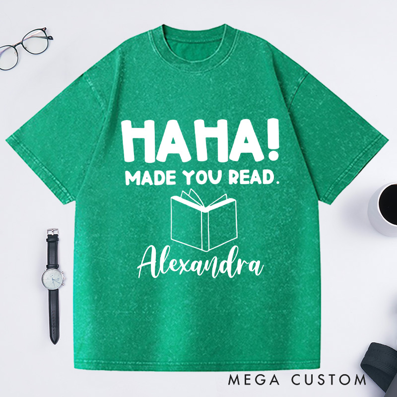 Personalized Ha Ha Made You Read Washed T-Shirts, Funny Librarian Shirt Gifts Book Lover Shirt Librarian