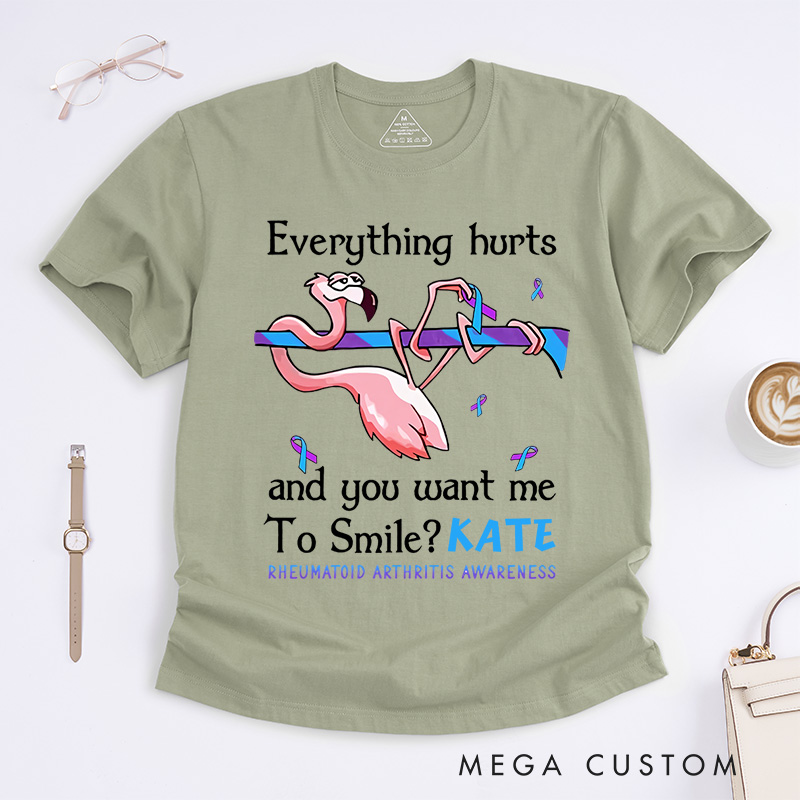 Personalized Everything Hurts and You Want Me to Smile T-Shirt Rheumatoid Arthritis Awareness Gift