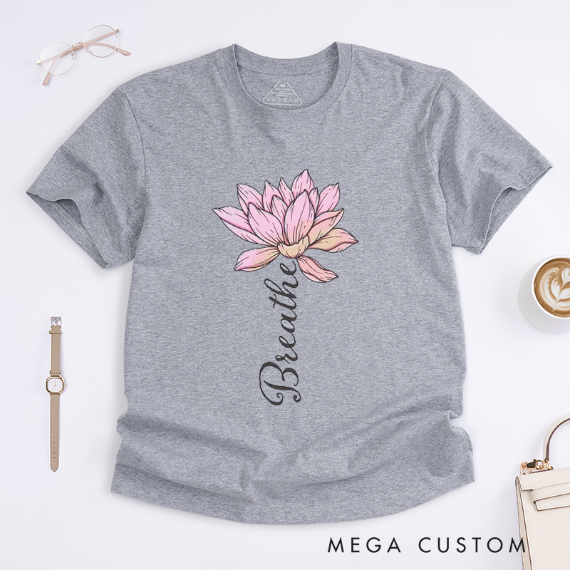 Personalized Breathe T-Shirt for Yoga Meditation T-Shirt Yoga T-Shirt for Women Lotus Flower Shirt Floral T-Shirt