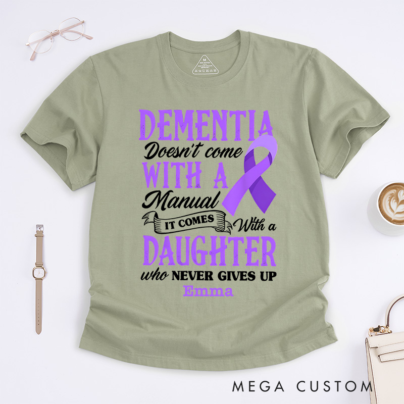 Personalized Dementia Doesn't Come with a Manual It Comes with a Daughter Who Never Gives up Alzheimer's Awareness T-Shirt