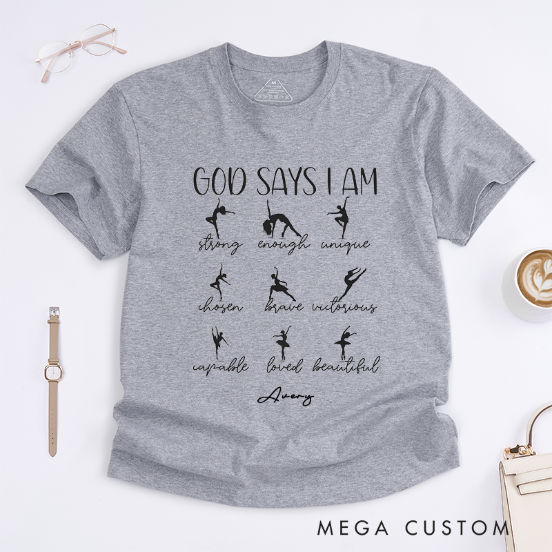 Personalized Ballet God Says I Am Strong T-Shirts Unique Dance Gift Idea for Ballet Dancers and Enthusiasts Custom Name Apparel for Ballet Fans