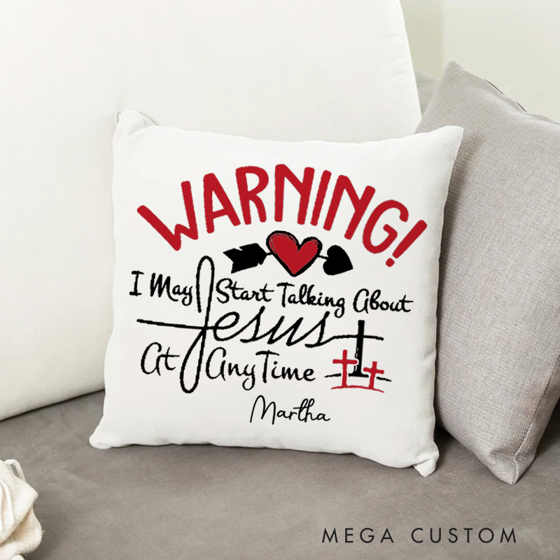 Personalized Warning I May Start Talking about Jesus at Anytime Throw Pillow Cover with Name Home Decor Christian Throw Pillow Gift for Jesus Lover