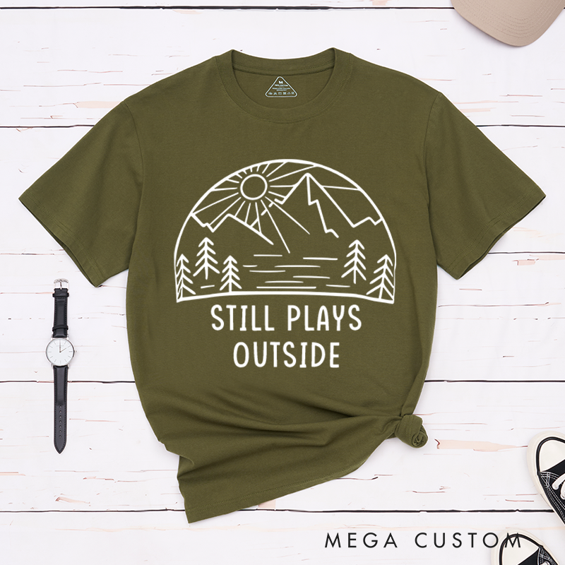 Personalized Still Plays Outside T-Shirt Outdoor Adventure Hiking Shirt Gift Nature Lover 