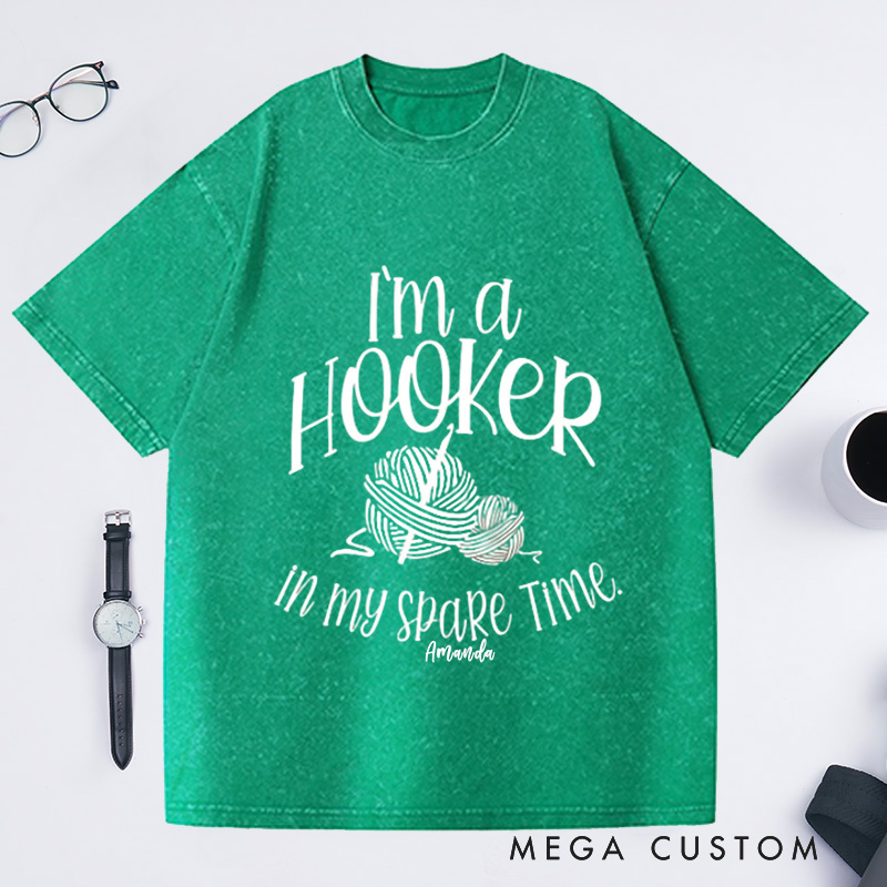Personalized I'm a Hooker in My Spare Time Washed T-Shirts Crochet T-Shirt Crochet Lover Shirt Knitting Funny Quote Shirt