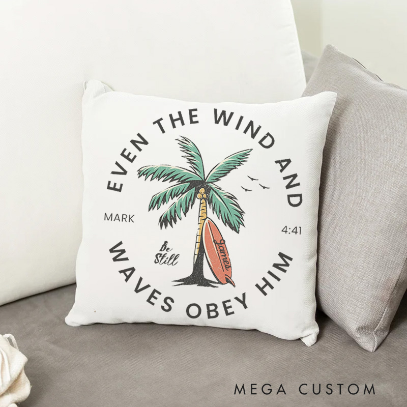Personalized Even the Wind and the Waves Obey Him Bible Verse Throw Pillow with Name Tropical Aesthetic Theme Religious Gift for Christians