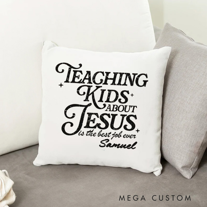Personalized Teaching Kids About Jesus Is the Best Job Ever Throw Pillow with Name Home Decor Gift Birthday Gift for Christians