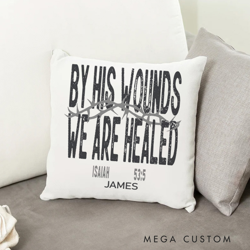 Personalized By His Wounds We Are Healed Throw Pillow with Name Thorns and Woven Pattern Pillow Christian Gift for Yourself and Friends