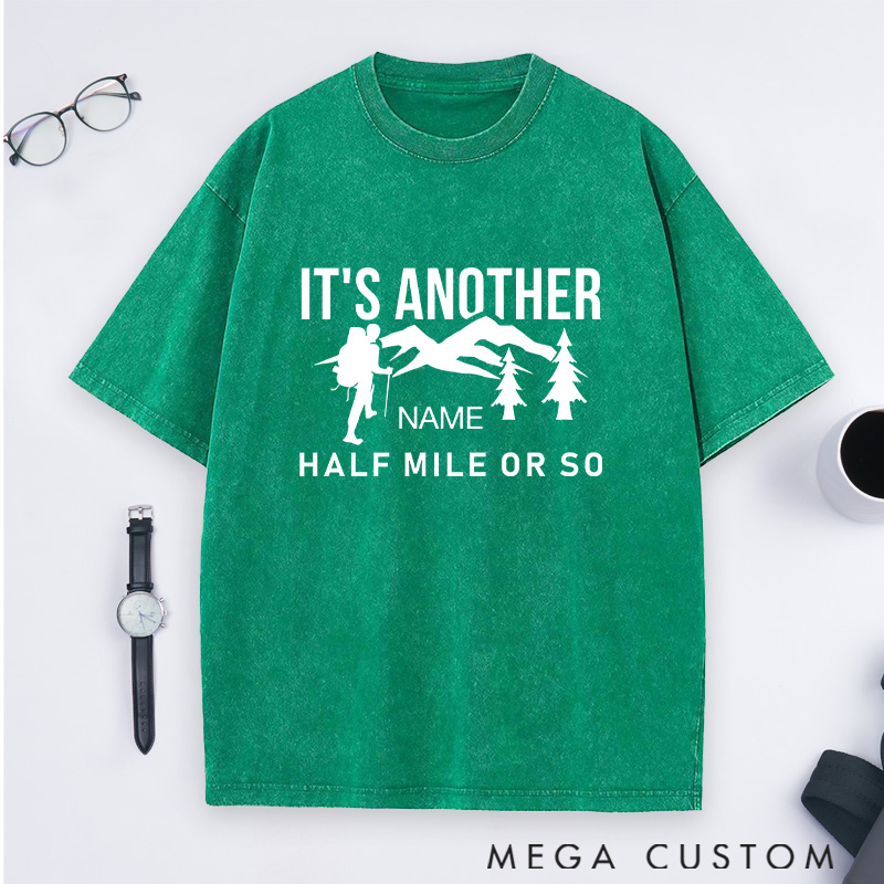 Personalized It's Another Half Mile or So Washed T-Shirts for Adventure Hiking Camping Lover Gift