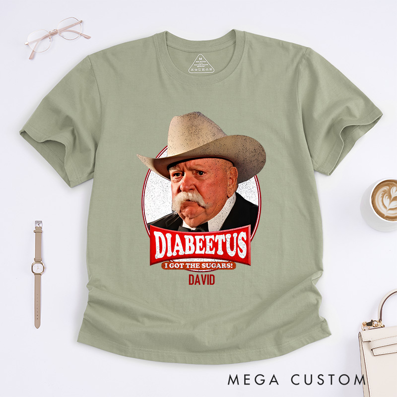 Personalized Diabeetus I Got the Sugars T-Shirt Gift for Diabetics