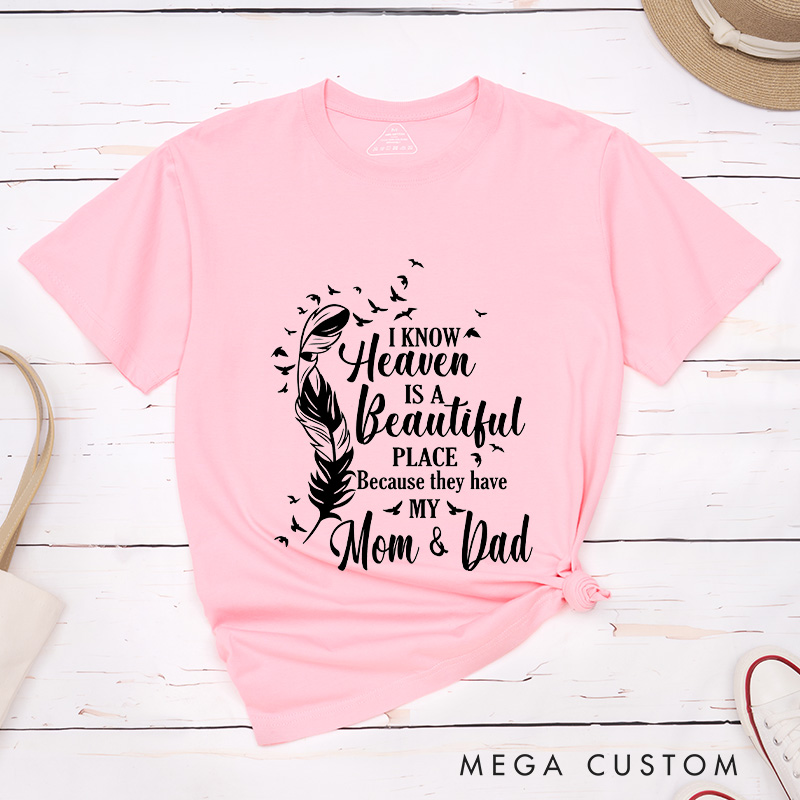 Personalized Custom Remembrance T-Shirt for Loved One Memorial Tee I Know Heaven Is A Beautiful Place Because They Have My Mom & Dad