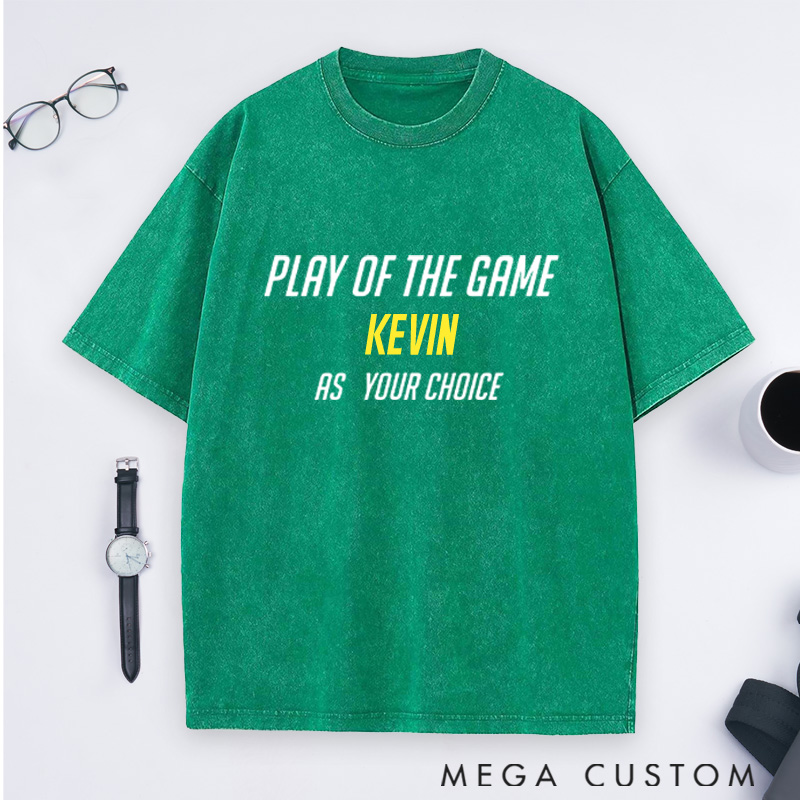 Personalized Play of the Game Washed T-Shirts Gift for Game Movie & TV Lovers