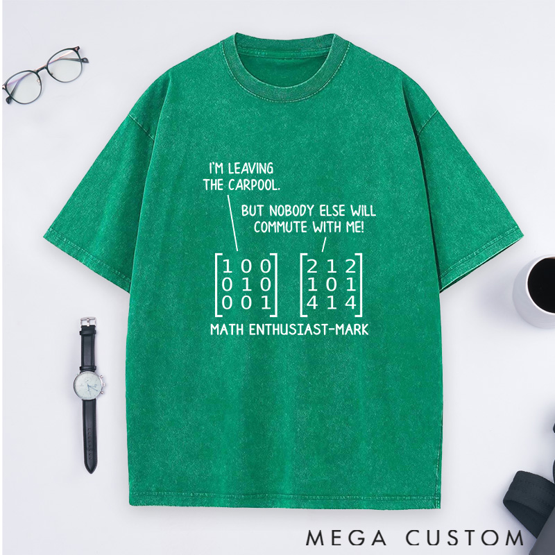 Personalized Matrix Humor Washed T-Shirts Commuting In Math And Life Math Lover Shirts Gift Geek Nerd 