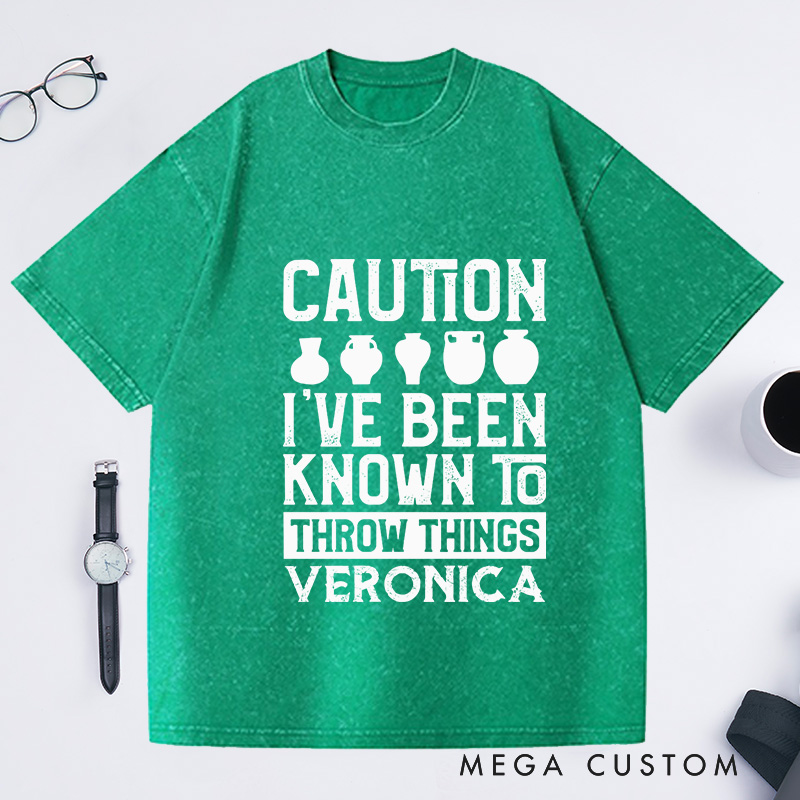 Personalized Caution I've Been Known to Throw Things Washed T-Shirts Pottery Gift Ceramic Artist Gift Pottery Artist 