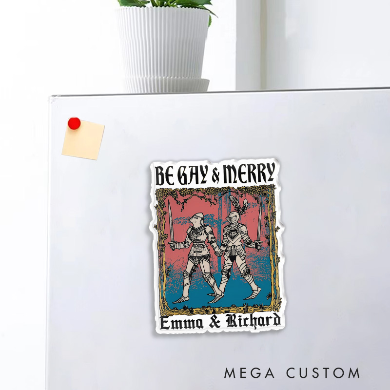 Personalized Be Gay and Merry Fridge Magnets Funny Medieval Knights Game Couple Magnets DND Gamers Fridge Decal