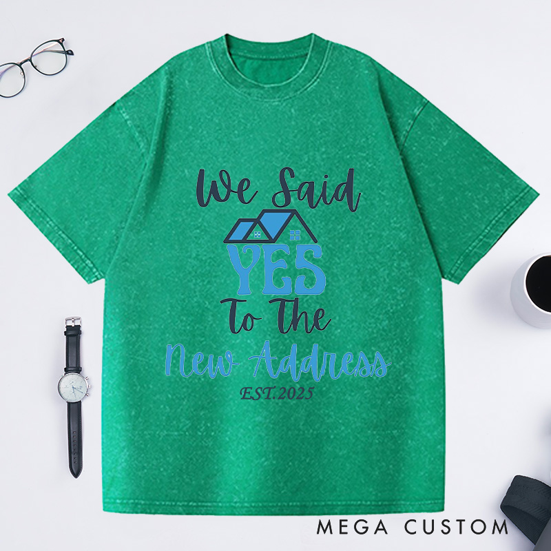 Personalized We Said YES To New Address T-Shirt Housewarming Custom EST New Home Celebration Gift