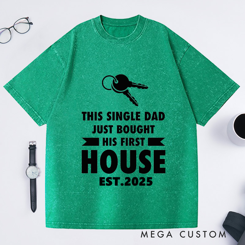 Personalized Custom Single Dad First House T-Shirt Housewarming