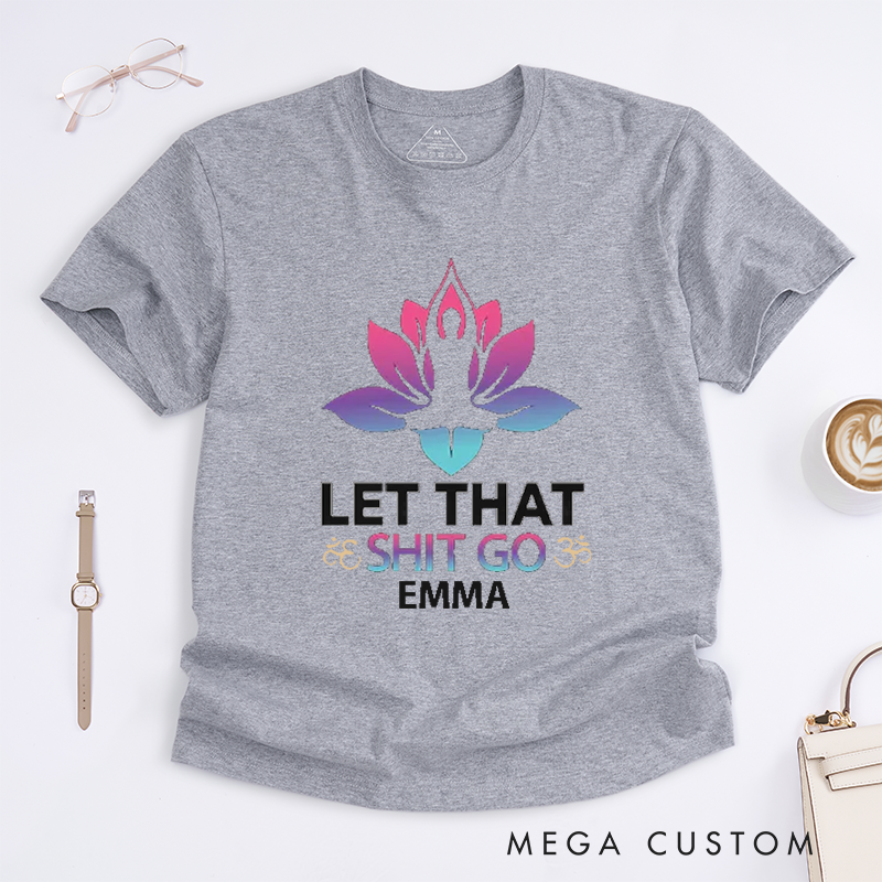 [Copy]Personalized Let That Go Yoga T-Shirt Funny Yoga Lover T-Shirt Funny Yoga Gift for Women