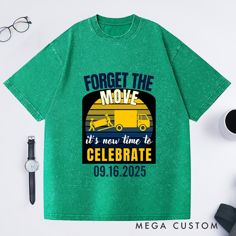 Personalized Forget The Move Celebrate Custom Date Washed T-shirt