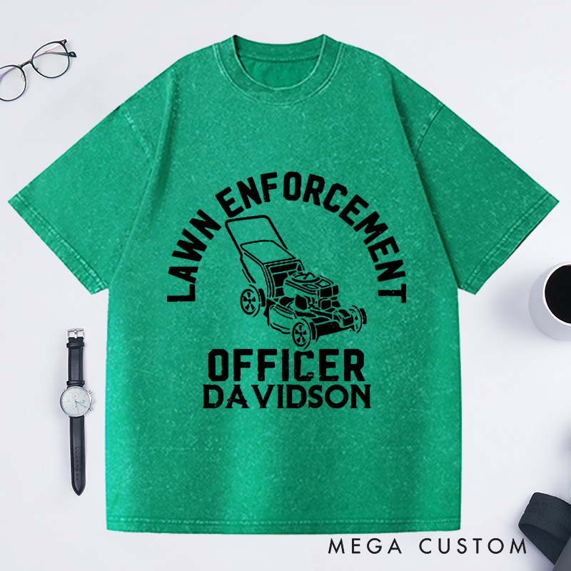 Personalized Lawn Enforcement Officer Washed T-Shirts Gardener Daddy Gift Funny Dad Shirt Gardener Shirt Garden Lover Dad Tee Dad Life Tee