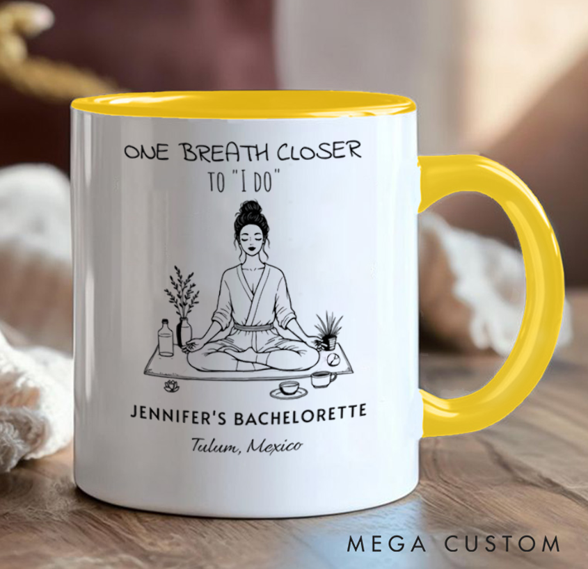Personalized Bachelorette Mug "One Breath Closer to I Do" Design, Can Custom Name and Location, Perfect Gift for Party, Wedding and Yoga Lovers