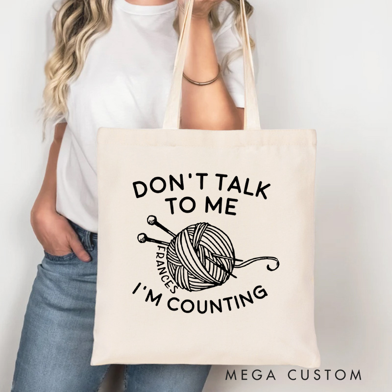 Personalized Don't Talk To Me I'm Counting Tote Bag Crocheter Bag Knitter Bag Yarn Lover Gift Crochet Lover Gift Knitting Lover Gift