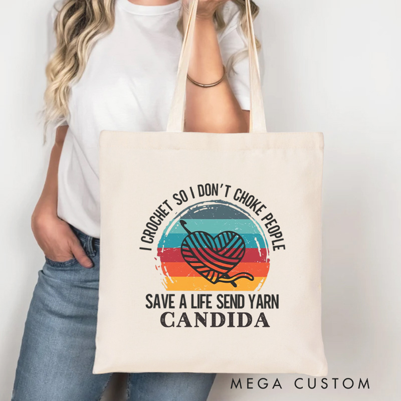 Personalized I Crochet So I Don't Choke People Tote Bag Save A Life Send Yarn Crocheter Bag Knitter Bag Yarn Lover Gift for Knitting Lover Gift