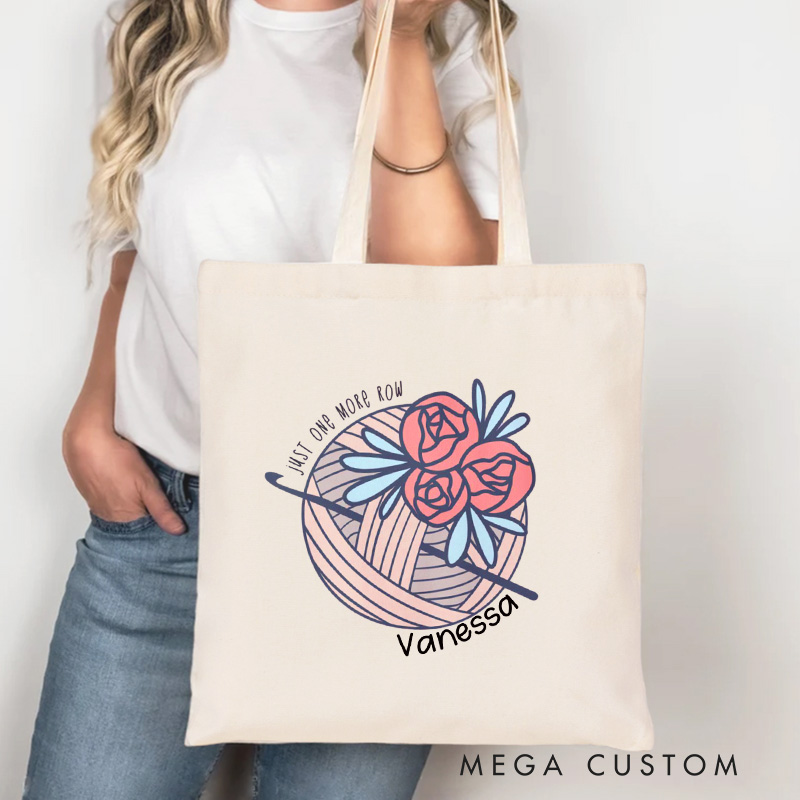 Personalized Just One More Row Tote Bag Crocheter Canvas Bag Knitter Bag Yarn Lover Bag Yarn Lover Gift Knitting Lover Gift Crochet Lover Gift