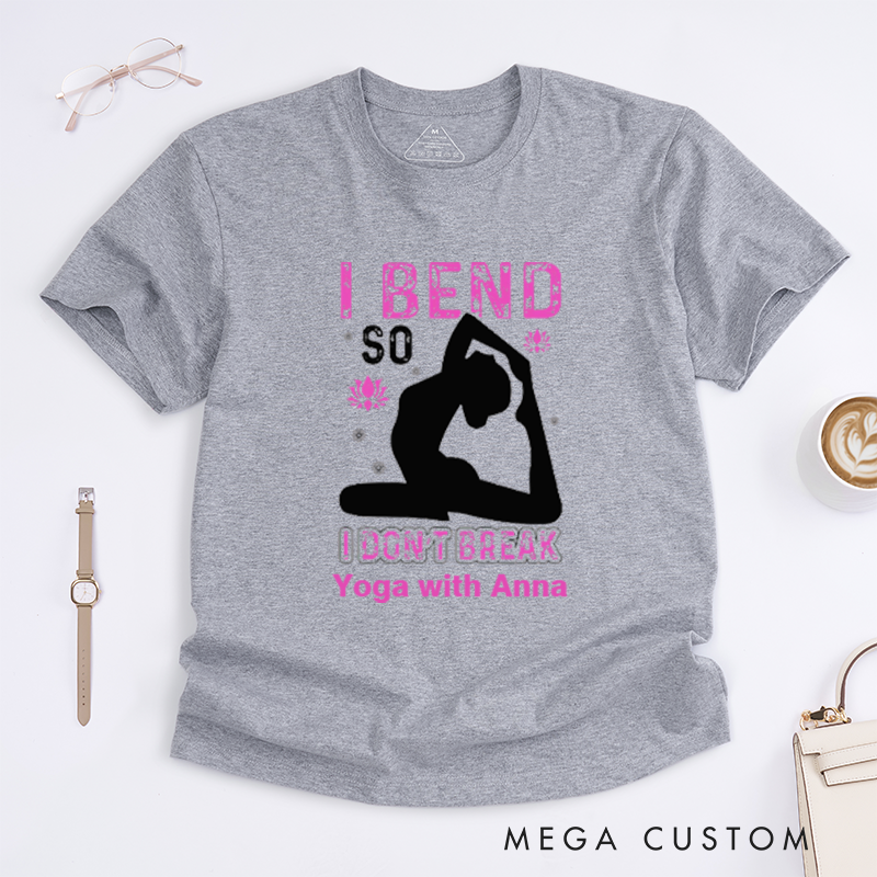 Personalized I Bend So I Dont Break T-Shirt Yoga Poses T-Shirt Yoga Positive T-Shirt Funny Yoga Lover T-Shirt