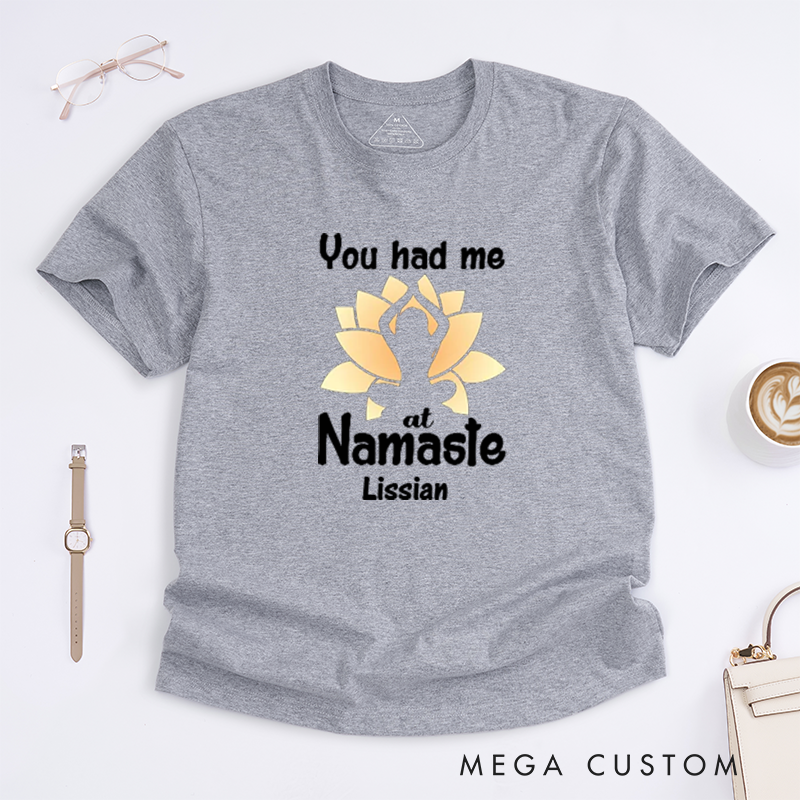 Personalized You Had Me At Namaste T-Shirt Lotu Yoga Lover T-Shirt Yoga Pose T-Shirt Meditating Gift T-Shirt