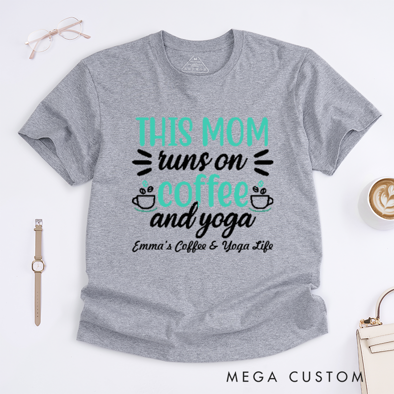 Personalized This Mom Runs On Coffee and Yoga T-Shirt Yoga Lover T-Shirt Coffee Yoga Gift for Women