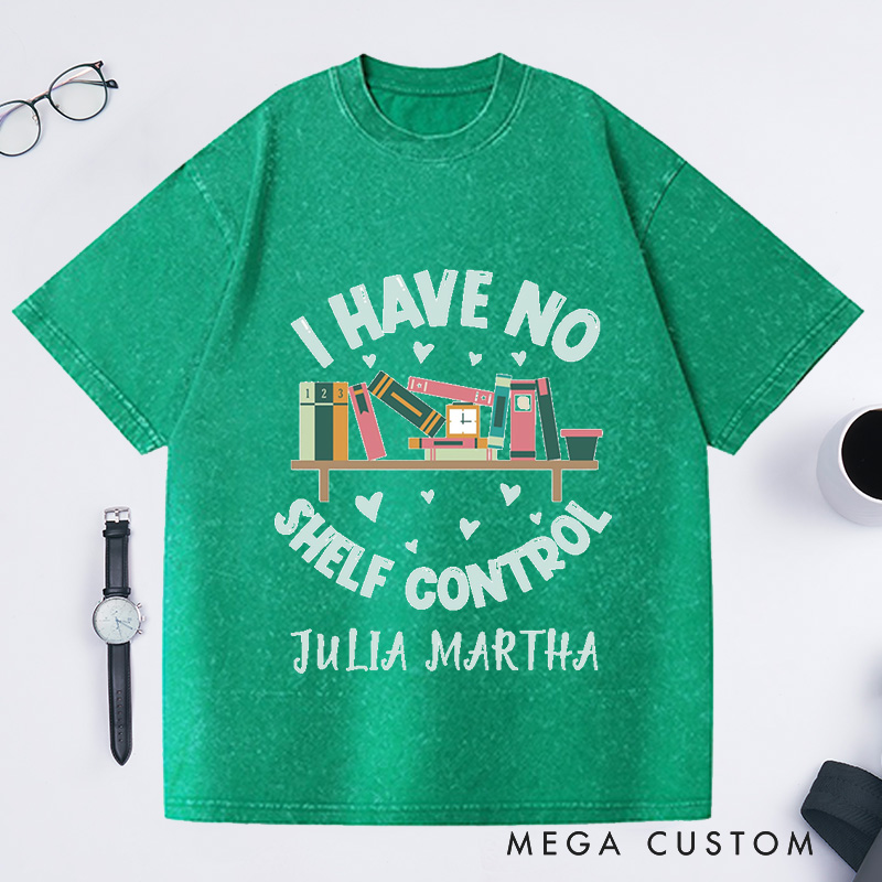 Personalized I Have No Shelf Control Washed T-Shirts Bookworm Gift Book T-shirt Librarian Shirt Book Lover Shirt