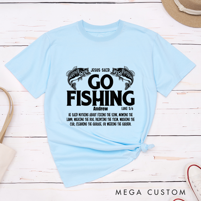 Personalized Jesus Said Go Fishing T-Shirt with Custom Name Christians Gift Birthday Gift Christian Apparel Gift for Jesus Lover 