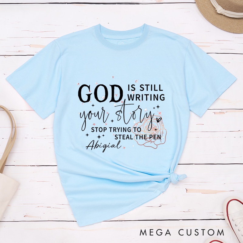 Personalized God Is Still Writing Your Story Classic T-Shirt with Custom Name Inspirational Shirt Religious Birthday Gift for Women