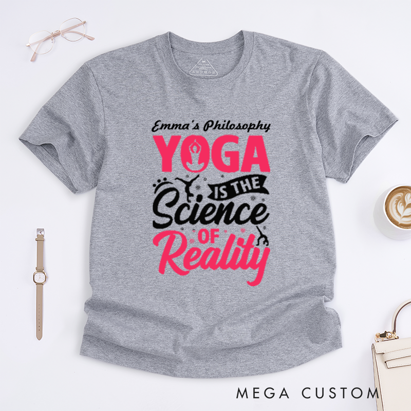 Personalized Yoga Is The Science of Reality T-Shirt Yoga Poses T-Shirt Yoga Gift for Women Yoga Teacher T-Shirt