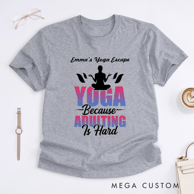 Personalized Yoga Because Adulting Is Hard T-Shirt Funny Yoga Lover T-Shirt Cute Yoga Gift for Women Yoga Teacher T-Shirt