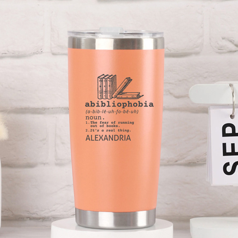 Personalized Abibliophobia Tumbler Book Lover Tumbler Stainless Steel Tumbler Reader Tumbler Bookish Tumbler Bookworm Tumbler