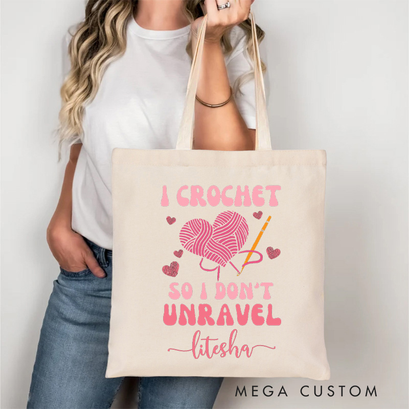 Personalized I Crochet so I Don't Unravel Tote Bag Funny knitting Gift Crocheter Knitting Lover