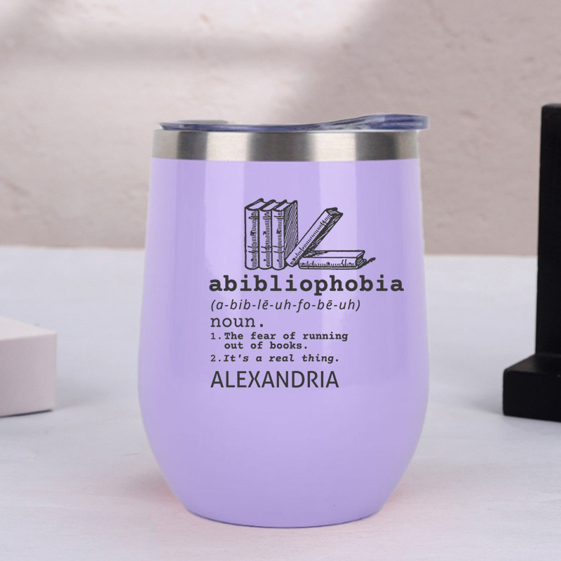 Personalized Abibliophobia Wine Tumbler Book Lover Tumbler Stainless Steel Wine Glass Reader Gift Bookish Gift Book Lover Gift